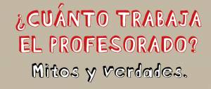 ¿Cuánto trabaja el profesorado? Mitos y verdades