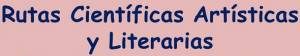 Rutas Científicas, Artísticas y Literarias primavera de 2017. Convocatoria de ayudas