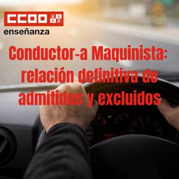Conductor-a Maquinista (2021): Listado definitivo de admitidos y excluidos y convocatoria del primer ejercicio