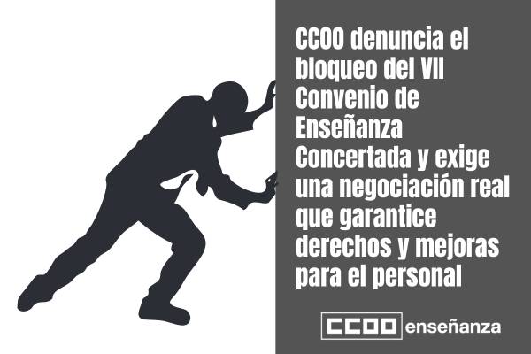 CCOO denuncia el bloqueo del VII Convenio de Enseñanza Concertada y exige una negociación real que garantice derechos y mejoras para el personal
