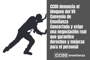 CCOO denuncia el bloqueo del VII Convenio de Enseñanza Concertada y exige una negociación real que garantice derechos y mejoras para el personal