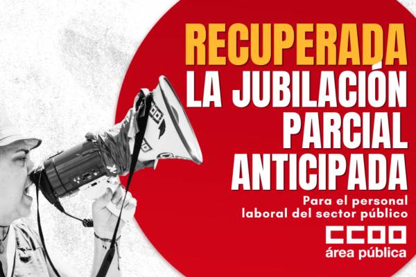 CCOO celebra la convalidación del RDL que desbloqueará la jubilación parcial para el personal laboral
