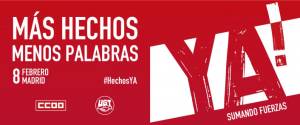 Miles de sindicalistas de CCOO y UGT reclamarán el 8 de febrero en Madrid MÁS HECHOS MENOS PALABRAS