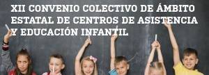 XII Convenio Colectivo de ámbito estatal de centros de asistencia y Educación Infantil