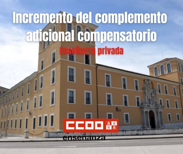 CCOO Informa. Enseñanza privada. Incremento del complemento adicional compensatorio