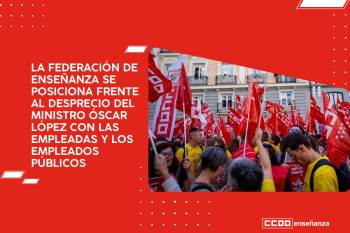 CCOO se posiciona frente al desprecio del ministro Óscar López con las empleadas y los empleados públicos