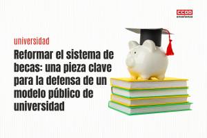 CCOO reclama un sistema de becas que realmente garantice la universalidad y la equidad en el ámbito de la universidad